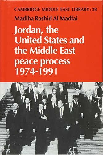 Jordan, the United States and the Middle East Peace Process, 1974–1991 (Cambridge Middle East Library, Band 28)