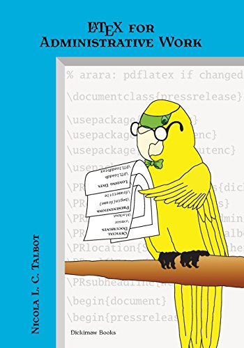 LaTeX for Administrative Work (Dickimaw LaTeX Series, Band 3)