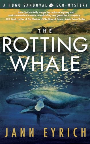The Rotting Whale: A Hugo Sandoval Eco-Mystery (A Hugo Sandoval Eco-Mystery, 1)