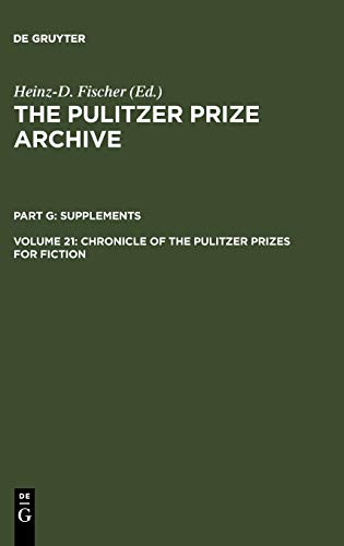 The Pulitzer Prize Archive. Supplements / Chronicle of the Pulitzer Prizes for Fiction: Discussions, Decisions and Documents