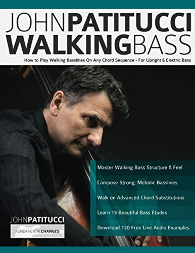 John Patitucci Walking Bass: How to Play Walking Basslines On Any Chord Sequence - For Upright & Electric Bass (Learn how to play bass)