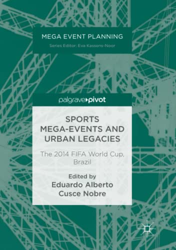 Sports Mega-Events and Urban Legacies: The 2014 FIFA World Cup, Brazil (Mega Event Planning)