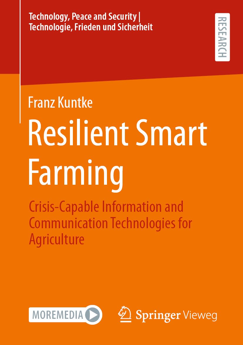 Resilient Smart Farming: Crisis-Capable Information and Communication Technologies for Agriculture (Technology, Peace and Security I Technologie, Frieden und Sicherheit)