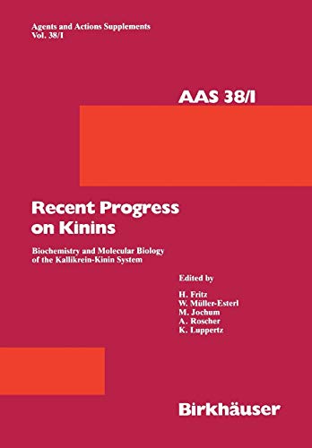 Recent Progress on Kinins: Biochemistry and Molecular Biology of the Kallikrein-Kinin System (Agents and Actions Supplements, 38, Band 38)