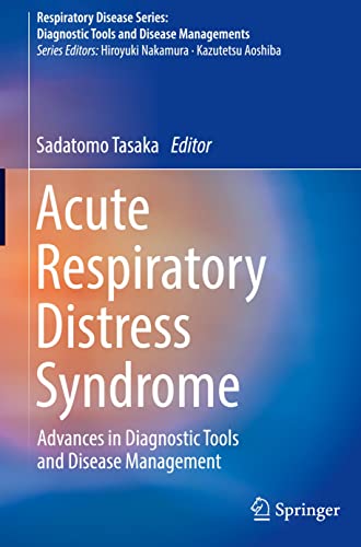 Acute Respiratory Distress Syndrome: Advances in Diagnostic Tools and Disease Management (Respiratory Disease Series: Diagnostic Tools and Disease Managements)