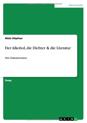 Der Alkohol, die Dichter & die Literatur: Eine Dokumentation