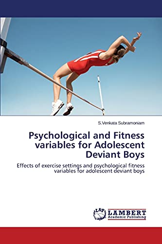 Psychological and Fitness variables for Adolescent Deviant Boys: Effects of exercise settings and psychological fitness variables for adolescent deviant boys