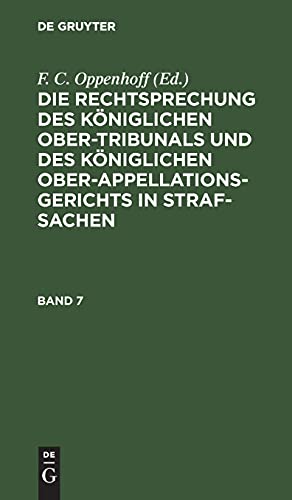 Die Rechtsprechung des Königlichen Ober-Tribunals und des Königlichen Ober-Appellations-Gerichts in Straf-Sachen. Band 7