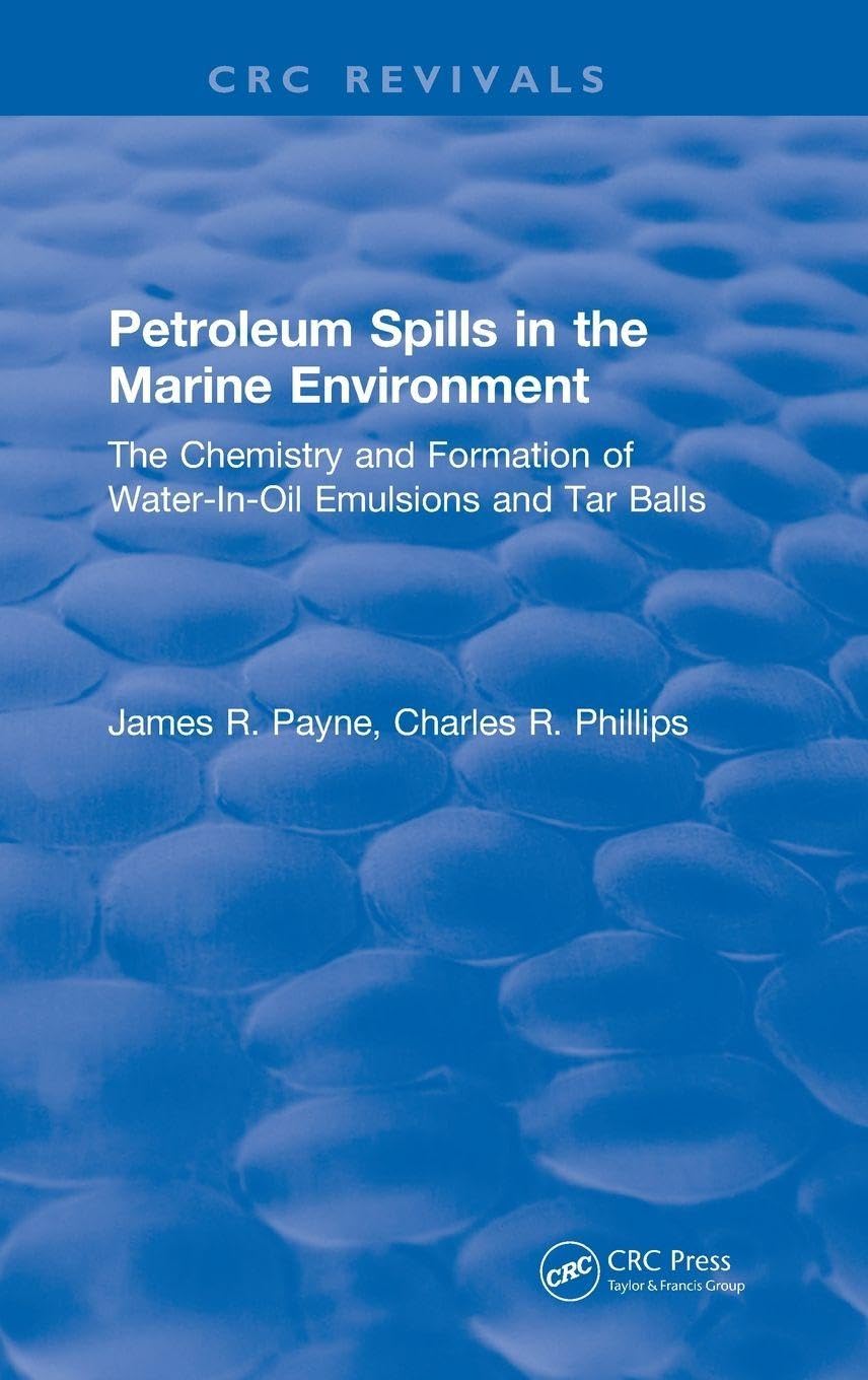 Petroleum Spills in the Marine Environment: The Chemistry and Formation of Water-In-Oil Emulsions and Tar Balls