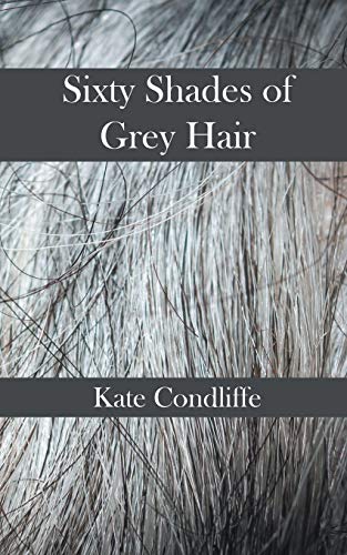Sixty Shades of Grey Hair