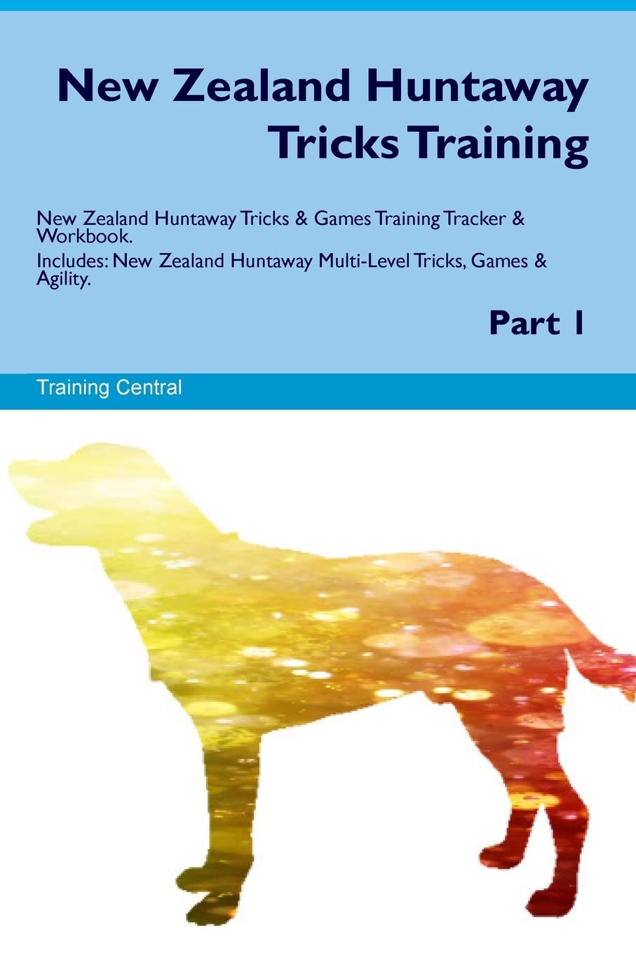 New Zealand Huntaway Tricks Training. New Zealand Huntaway Tricks & Games Training Tracker & Workbook. Includes: New Zealand Huntaway Multi-Level Tricks, Games & Agility. Part 1
