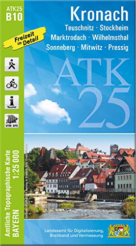 ATK25-B10 Kronach (Amtliche Topographische Karte 1:25000): Teuschnitz, Stockheim, Wilhelmsthal, Pressig, Marktrodach, Mitwitz, Sonneberg, Frankenwald: ... Amtliche Topographische Karte 1:25000 Bayern)