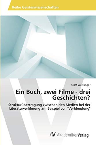 Ein Buch, zwei Filme - drei Geschichten?: Strukturübertragung zwischen den Medien bei der Literaturverfilmung am Beispiel von Verblendung