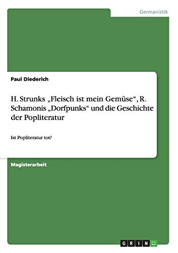 H. Strunks Fleisch ist mein Gemüse, R. Schamonis Dorfpunks und die Geschichte der Popliteratur: Ist Popliteratur tot?