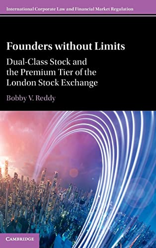Founders without Limits: Dual-class Stock and the Premium Tier of the London Stock Exchange (International Corporate Law and Financial Market Regulation)