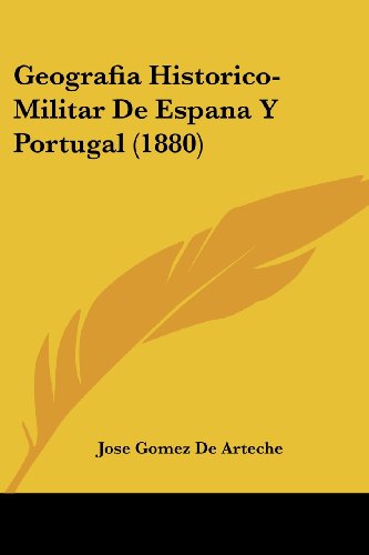 Geografia Historico-Militar De Espana Y Portugal (1880)