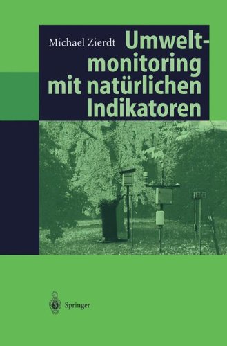 Umweltmonitoring mit natürlichen Indikatoren: Pflanzen _ Boden _ Wasser _ Luft