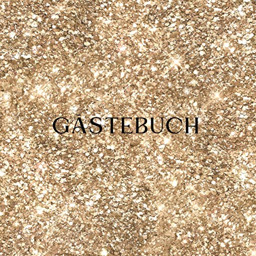 Goldenes Gästebuch: Gästebuch zur goldenen Hochzeit, Gästebuch zum Geburtstag, Gästebuch zum JGA