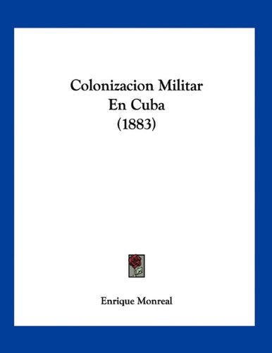 Colonizacion Militar En Cuba (1883)