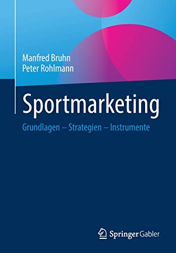 Sportmarketing: Grundlagen – Strategien – Instrumente