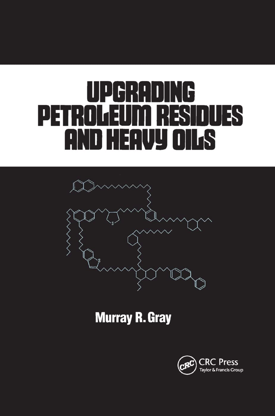 Upgrading Petroleum Residues and Heavy Oils: 56 (Lecture Notes in Pure and Applied Mathematics)