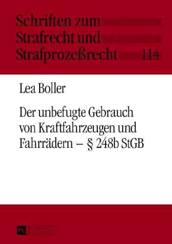 Der unbefugte Gebrauch von Kraftfahrzeugen und Fahrrädern - § 248b StGB (Schriften zum Strafrecht und Strafprozeßrecht)