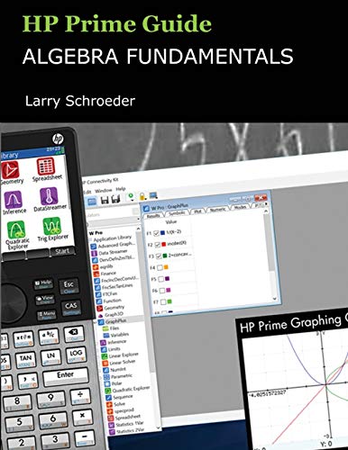 HP Prime Guide Algebra Fundamentals: HP Prime Revealed and Extended (HP Prime Innovation in Education Series, Band 1)