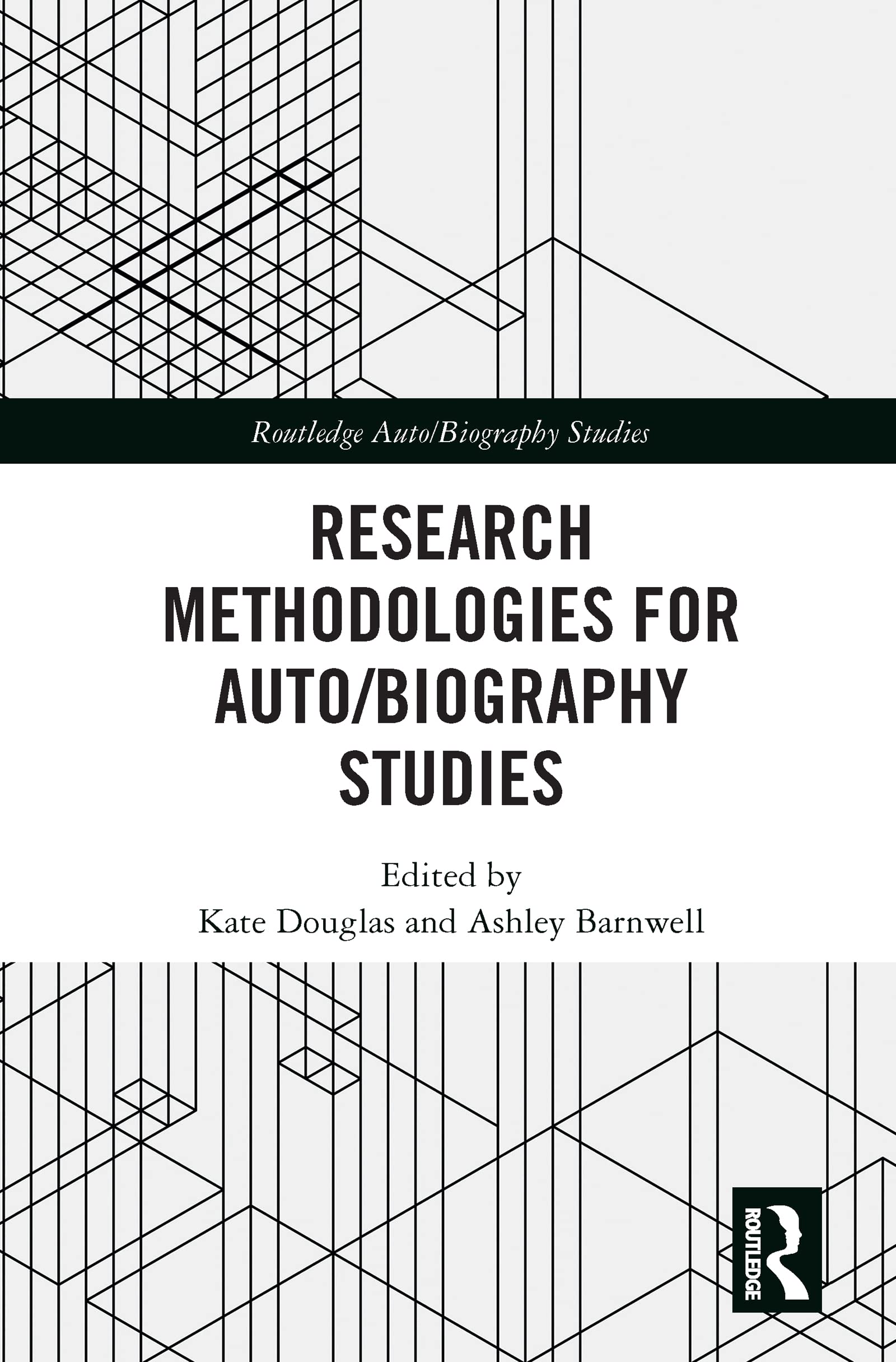 Research Methodologies for Auto/biography Studies (Routledge Auto/Biography Studies)