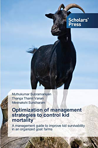 Optimization of management strategies to control kid mortality: A management guide to improve kid survivability in an organized goat farms