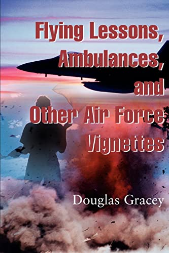 Flying Lessons, Ambulances, and other Air Force Vignettes