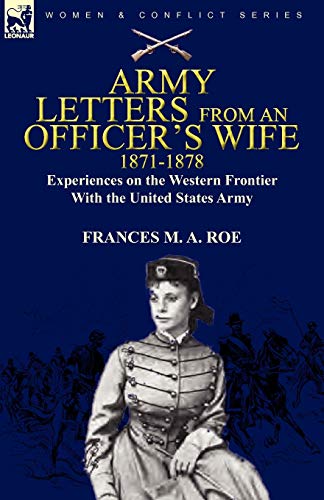 Army Letters From an Officer's Wife, 1871-1888: Experiences on the Western Frontier With the United States Army