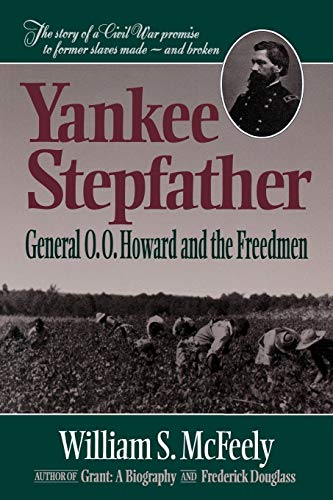 Yankee Stepfather: General O. O. Howard and the Freedmen (Revised)