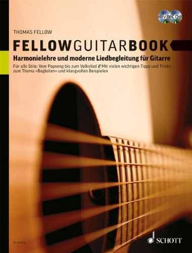 Fellow Guitar Book: Harmonielehre und moderne Liedbegleitung für Gitarre. Gitarre. Ausgabe mit CD + DVD.: Für alle Stile: Vom Popsong bis zum ... Thema Begleiten und klangvollen Beispielen
