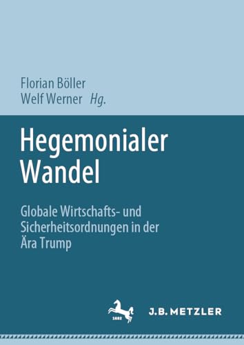 Hegemonialer Wandel: Globale Wirtschafts- und Sicherheitsordnungen in der Ära Trump