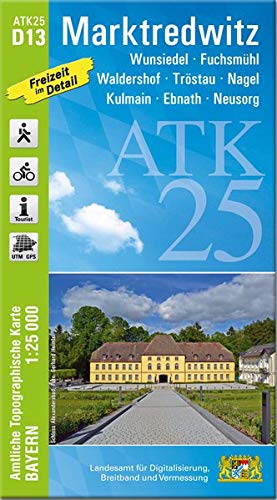 ATK25-D13 Marktredwitz (Amtliche Topographische Karte 1:25000): Wunsiedel, Tröstau, Waldershof, Kulmain, Fuchsmühl, Neusorg, Fichtelgebierge (ATK25 Amtliche Topographische Karte 1:25000 Bayern)