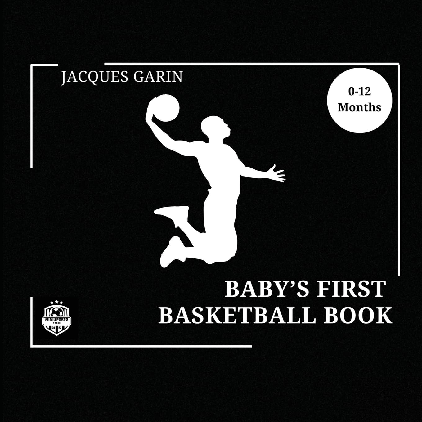 Baby's First Basketball Book: Black and White High Contrast Baby Book 0-12 Months on Basketball (Baby's First Sport)