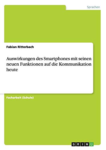 Auswirkungen des Smartphones mit seinen neuen Funktionen auf die Kommunikation heute