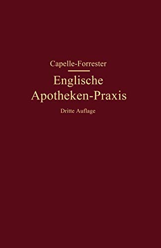 Englische Apotheken-Praxis: Eine Anleitung für Rezeptur, Handverkauf und Umgangssprache in den englischen Apotheken