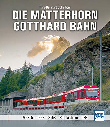 Die Matterhorn-Gotthard-Bahn: MGB - GGB - SchB - Riffelalptram - DFB