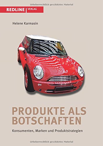 Produkte als Botschaften: Konsumenten, Marken Und Produktstrategien