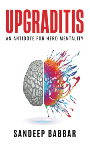 Upgraditis: An antidote for herd mentality