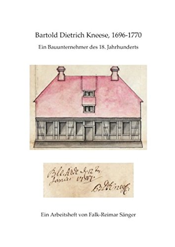 Bartold Dietrich Kneese, 1696-1770: Ein Bauunternehmer des 18. Jahrhunderts