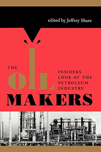 The Oil Makers: Insiders Look at the Petroleum Industry