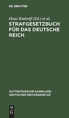 Strafgesetzbuch für das Deutsche Reich: Nebst den gebräuchlichsten Reichs-Strafgesetzen: (Post, Impfen, Presse, Personenstand, Nahrungsmittel, ... Sammlung deutscher Reichsgesetze, 2, Band 2)