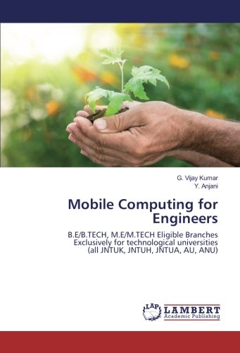 Mobile Computing for Engineers: B.E/B.TECH, M.E/M.TECH Eligible Branches Exclusively for technological universities (all JNTUK, JNTUH, JNTUA, AU, ANU)