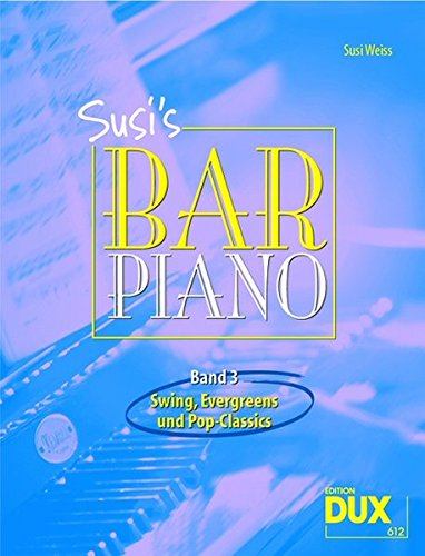 Susi's Bar Piano 3: Standarts, Evergreens und Bar-Classics in mittelschwerer Bearbeitung für den anspruchsvollen Pianisten