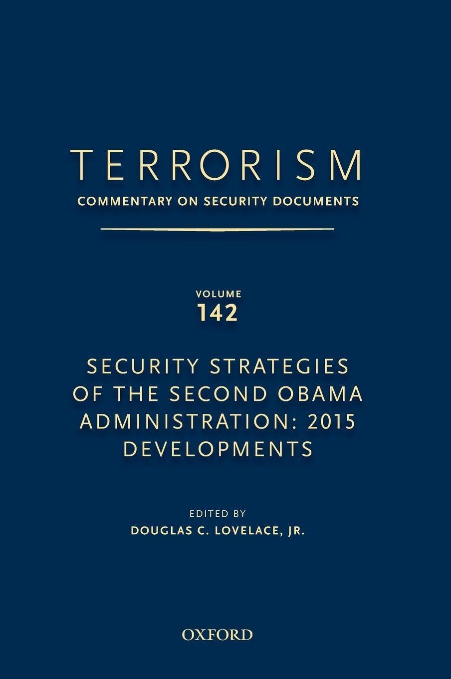 Terrorism: Commentary on Security Documents Volume 142: Security Strategies of the Second Obama Administration: 2015 Developments (Terrorism: Commentary on Security Documents, 142, Band 142)