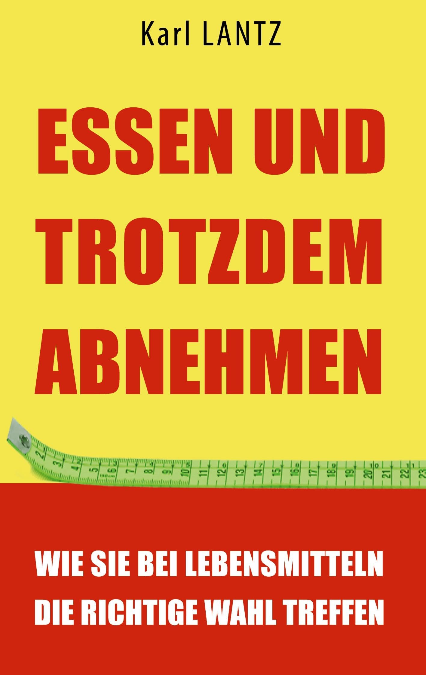 Essen und trotzdem abnehmen: Wie Sie bei Lebensmitteln die richtige Wahl treffen