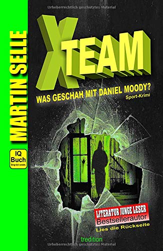 X-TEAM - Was geschah mit Daniel Moody?: 3 in 1: Sport-Krimi mit Experten-Ratgebern Fitness, Sporternährung und Sicherheit im Alltag
