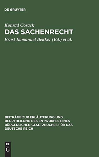 Das Sachenrecht: Mit Ausschluß des besonderen Rechts der unbeweglichen Sachen im Entwurf eines bürgerlichen Gesetzbuches für das Deutsche Reich ... für das Deutsche Reich, H. 13, Band 13)